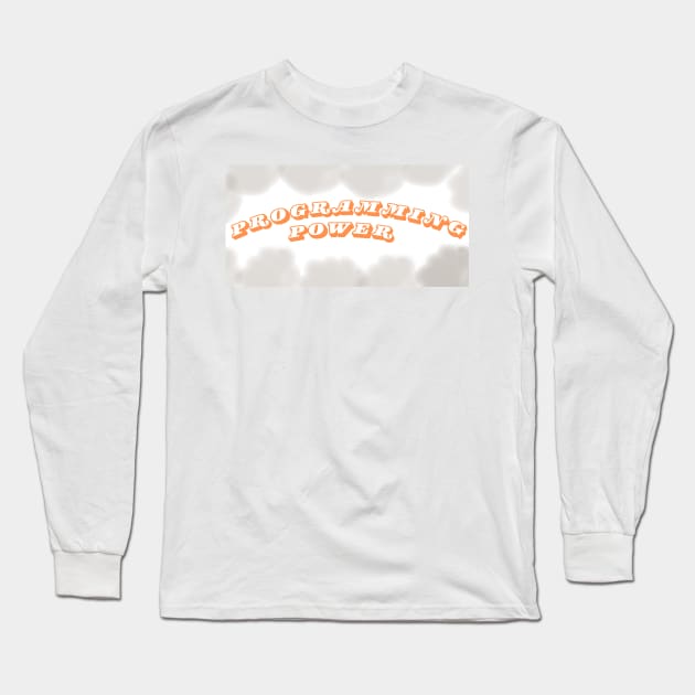 programming power quote Long Sleeve T-Shirt by Bravery